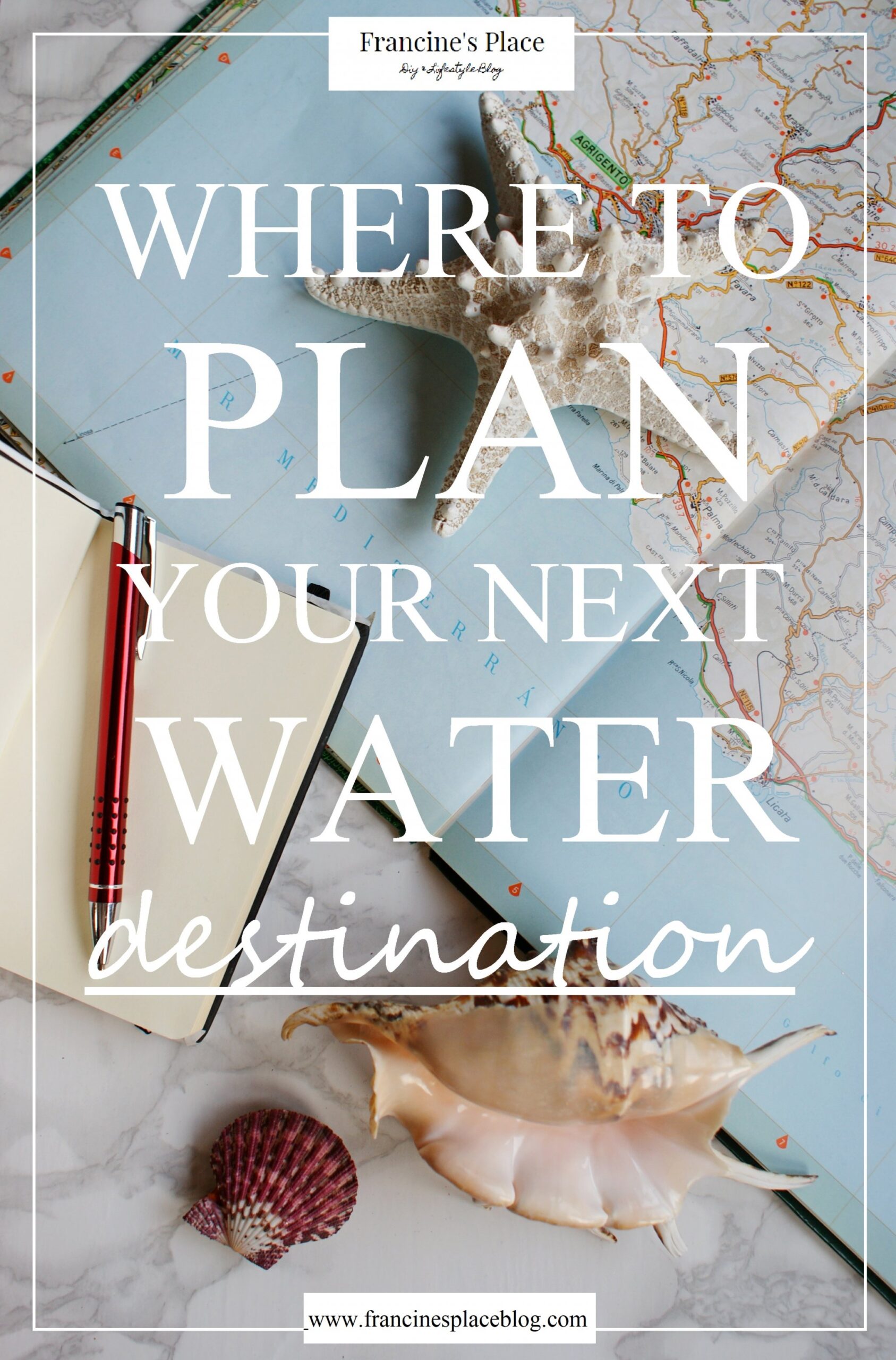 plan water destination guide travel francinesplaceblog