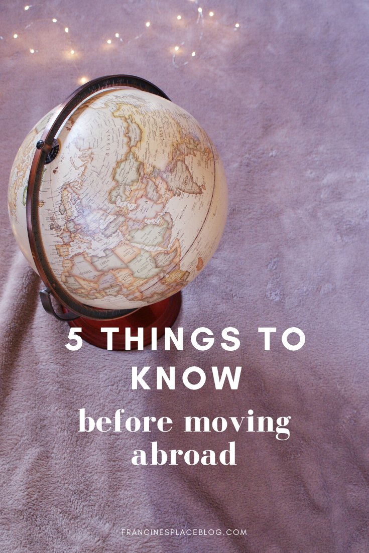 things know before moving abroad change country tips advices travel francinesplaceblog